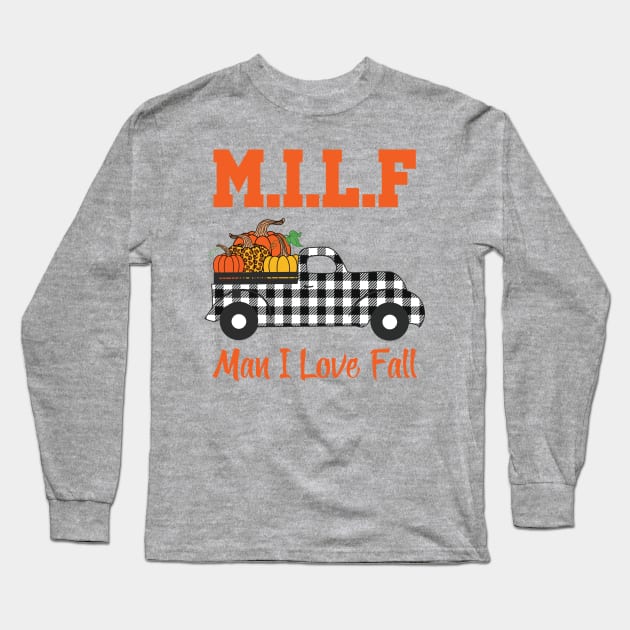 Milf Man I Love Fall Long Sleeve T-Shirt by Aratack Kinder